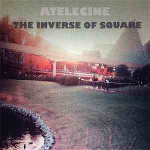 Atelecine - The Inverse Of Square download free