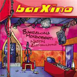 Barxino - Barcelona Mondo Beat: Nacion Electrolatina download free