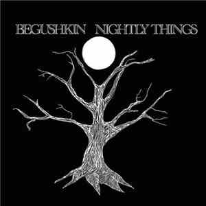 Begushkin - Nightly Things download free