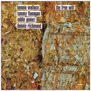 Bennie Wallace / Tommy Flanagan / Eddie Gomez / Dannie Richmond - The Free Will download free
