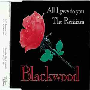 Blackwood - All I Gave To You (The Remixes) download free