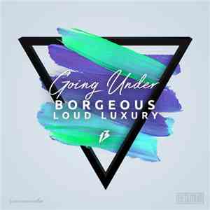 Borgeous, Loud Luxury - Going Under download free