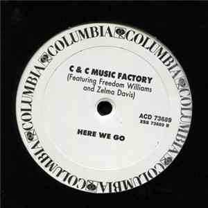C + C Music Factory Presents Freedom Williams And Zelma Davis - Here We Go download free