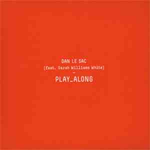 Dan Le Sac Feat. Sarah Williams White - Play Along download free