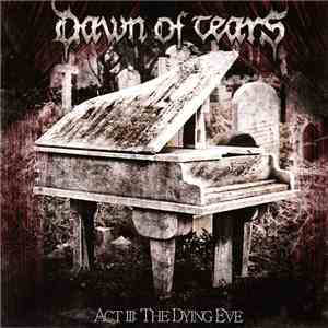 Dawn Of Tears - Act III: The Dying Eve download free