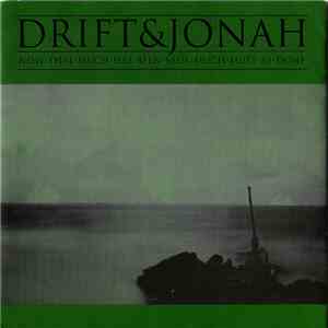 Drift  & Jonah  - Now That Much Has Been Said, Much Must Be Done download free