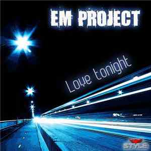 Em Project - Love Tonight download free