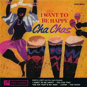 Enoch Light And The Light Brigade - I Want To Be Happy Cha Chas download free