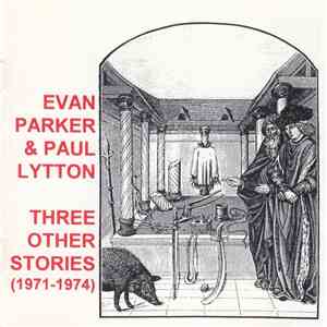 Evan Parker & Paul Lytton - Three Other Stories (1971-1974) download free