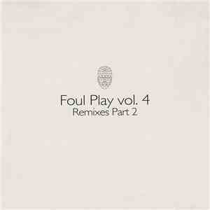 Foul Play - Vol. 4 (Remixes Part 2) download free