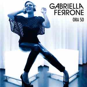 Gabriella Ferrone - Ora So download free