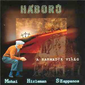 Háború, Mohai, Hirleman, Szappanos - A Harmadik Világ download free