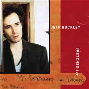 Jeff Buckley - Sketches For My Sweetheart The Drunk download free