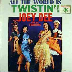Joey Dee And His Starliters - All The World Is Twistin'! download free