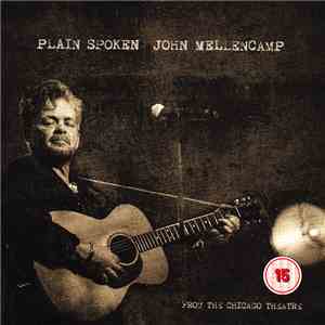 John Mellencamp - Plain Spoken - From The Chicago Theatre download free