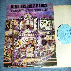 King Biscuit Blues - Caught in the Shuffle download free