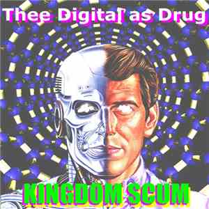 Kingdom Scum - Thee Digital As Drug download free