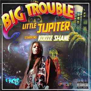 Kodie Shane - Big Trouble Little Jupiter download free
