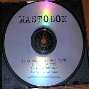 Mastodon - We Built This Come Death download free