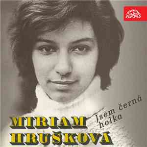 Miriam Hrušková - Jsem Černá Holka download free