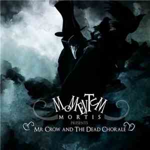 Momentum Mortis - Mr Crow And The Dead Chorale download free