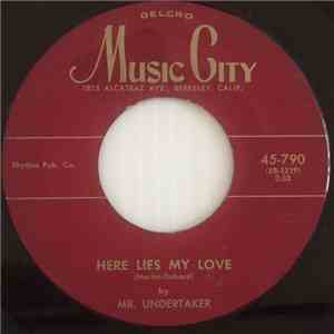 Mr. Undertaker / The 4 Deuces - Here Lies My Love / W-P-L-J download free