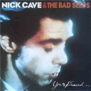 Nick Cave & The Bad Seeds - Your Funeral ... My Trial download free