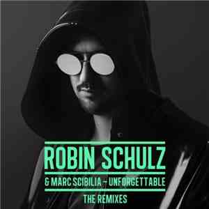Robin Schulz & Marc Scibilia - Unforgettable (The Remixes) download free