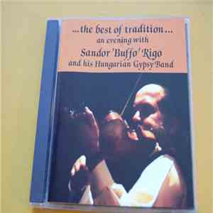 Sandor "Buffo" Rigo, And His Hungarian Gypsy Band - ...The Best Of Tradition... An Evening With download free