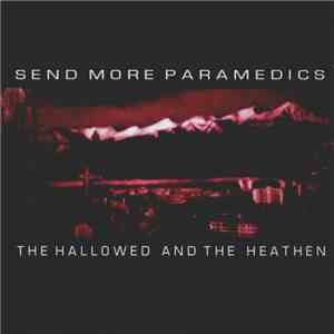 Send More Paramedics - The Hallowed And The Heathen download free
