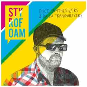 Styrofoam - Disco Synthesizers & Daily Tranquilizers download free