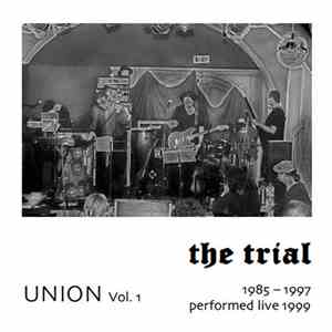 The Trial - Union (1985–1997 Performed Live 1999) download free