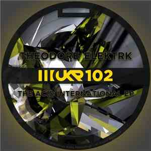 Theodore Elektrk - The Acid International EP download free