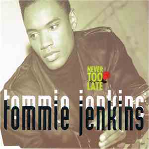 Tommie Jenkins - Never Too Late download free
