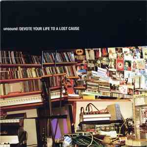 Unsound  - Devote Your Life To A Lost Cause download free